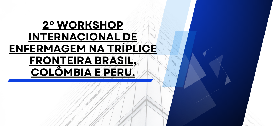 2º Workshop Internacional de Enfermagem na Tríplice Fronteira Brasil, Colômbia e Peru